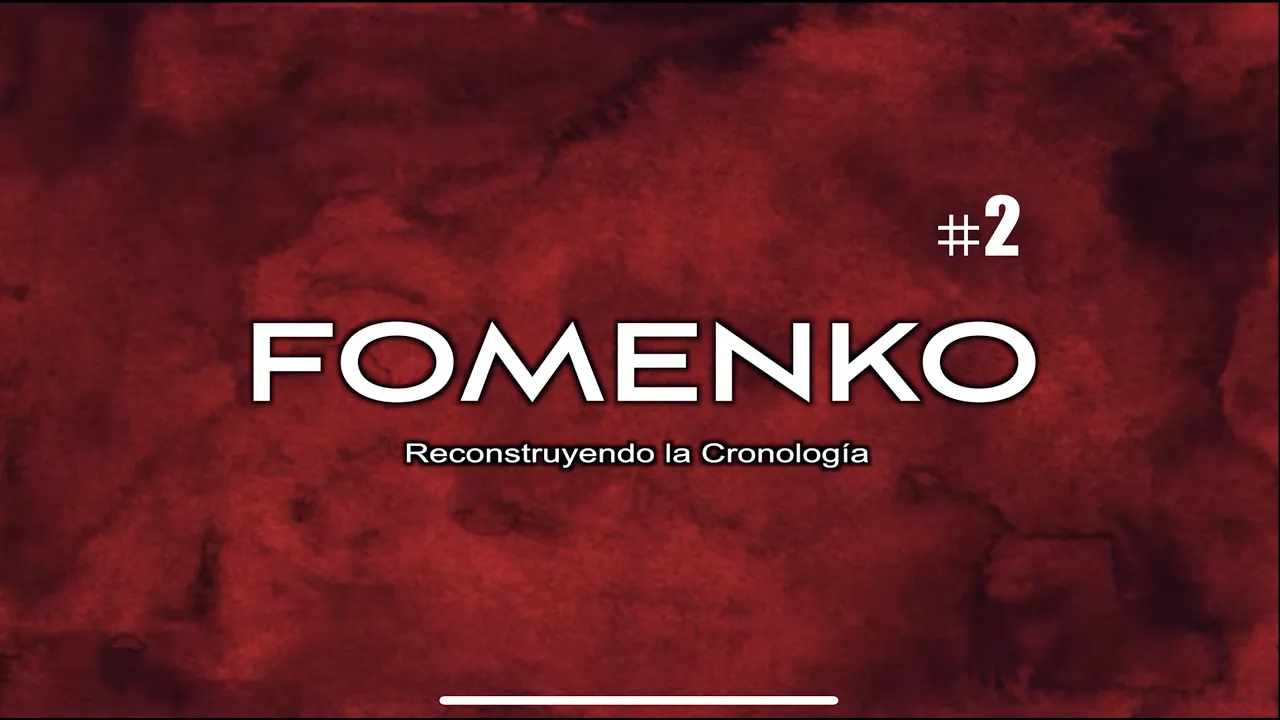 CAP2  FOMENKO    EN QUÉ SE BASA NUESTRA HISTORIA?