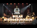 Download Lagu BULAN NYENGSEURIKEUN - NASYIFA JAMILAH X NEW DS ENTERTAINMENT