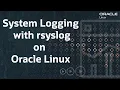 System Logging with rsyslog on Oracle Linux