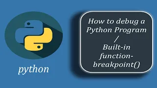 How to debug a Python Program Python built-in breakpoint Function
