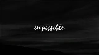 Impossible James Arthur Slowed To Perfection 