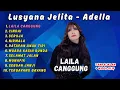 Download Lagu LAILA CANGGUNG  - LUSIANA JELITA ADELLA FULL ALBUM , CINDAI, SEROJA, NIRMALA, TERBAYANG BAYANG