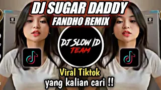 Download DJ SUGAR DADDY FANDHO REMIX  VIRAL TIKTOK TERBARU 2022 YANG KALIAN CARI !! MP3