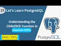 PostgreSQL - 17 Understanding the COALESCE Function in PostgreSQL