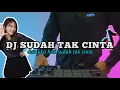 Download Lagu DJ SUDAH TAK CINTA | TIKTOK REMIX FULL BASS
