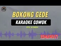 Download Lagu Bokong Gede - ( KARAOKE RAMPAK COWOK ) Terbaru Ismawati