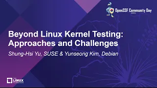 Beyond Linux Kernel Testing Approaches and Challenges - Shung-Hsi Yu SUSE Yunseong Kim Debian