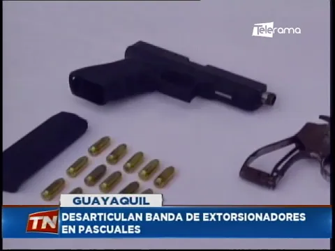 Desarticulan banda de extorsionadores en Pascuales