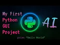My First GUI Python Project using AI
