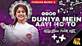 duniya mein aayi ho to love karlo brazilian funk mix furkan music z old hindi trending song 2025