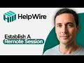 How to Establish a Remote Session in Helpwire 2026 Full Guide