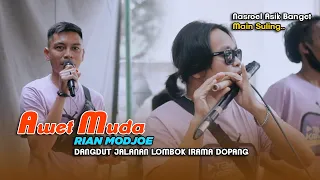 Download AWET MUDA RIAN MODJOE AUTO ASIK NASROEL MAINKAN SULINGNYA | DANGDUT JALANAN IRAMA DOPANG TERBARU MP3