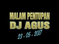 Download Lagu DJ AGUS 23-05-2017 MALAM PENUTUPAN