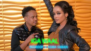 mukhtaar beeroof u0026 asma saban iga waal official music video 2020