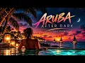 Aruba After Dark | There's Something About Aruba (Dance Remix)