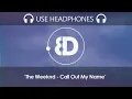 The Weekend “Call Out My Name” 8D AUDIO