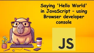 5 - SAYING HELLO WORLD IN JAVASCRIPT
