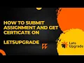 How to Submit LetsUpgrade Assignment and get Certificate