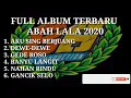 Download Lagu FULL ALBUM ABAH LALA TERBARU 2020