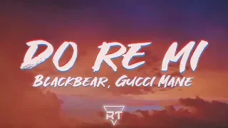 blackbear do re mi lyrics ft gucci mane raptunes