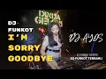 Download Lagu DJ I'M' SORRY GOODBYE MAAFKAN AKU HARUS PERGI KU TAK SUKA DENGAN INI DJ FUNKOT TERBARU DI TIKTOK