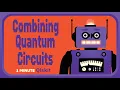 How can I combine two quantum circuits 1 Minute Qiskit
