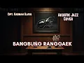 Lagu Bangbung Ranggaek | Jazz Acoustic Cover Paling Adem Buat Santai