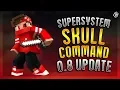 Added Skull Command SuperSystem v0 8 Update