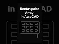 AutoCAD Rectangular Array Copy Objects in Rows Columns