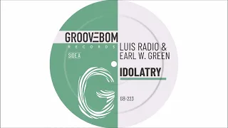 luis radio earl w green idolatry original mix 