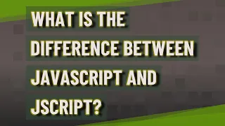 What is the difference between JavaScript and jscript