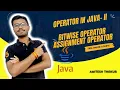 16 Operators in Java - II Bitwise Assignment