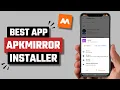 Best APKMirror Installer App for Android