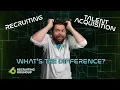 Recruiting and Talent Acquisition What s the Difference