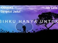 Download Lagu KASIHKU HANYA UNTUKMU-KARAOKE-Karya Cipta: IDA LAILA