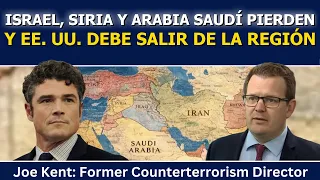 Joe Kent: Israel, Siria y Arabia Saudí pierden terreno y EE. UU. debe salir de la región