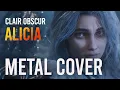Download Lagu Clair Obscur - Alicia | Metal Cover