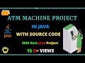 ATM Machine Project in JAVA with source code and output executed How ATM Machine Works