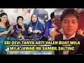 Lagu Arti valen buat mila, jawaban mila bikin sri devi salting