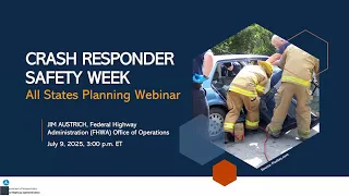 Crash Responder Safety Week All States Planning Call July 2025 Jim Austrich Presentation 
