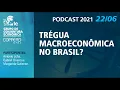 Lagu Trégua Macroeconômica no Brasil?