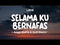 Download Lagu SELAMA KU BERNAFAS - ANGGI MARITO \u0026 ANDI RIANTO | Lirik Lagu Pop 2024 | Lagu Trending Hari Ini