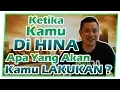 Lagu Ketika Kamu Dihina, Apa yang AKAN KAMU LAKUKAN ???