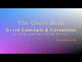 The Order Book C 20 Concepts Coroutines - A long journey from C 98