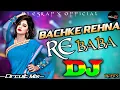 Download Lagu Bachke Rehna Re Baba - Dj (Remix)| Circuit Music | Dj Esraf X | Tik Tok Viral Gan |Old Hindi Dj Song