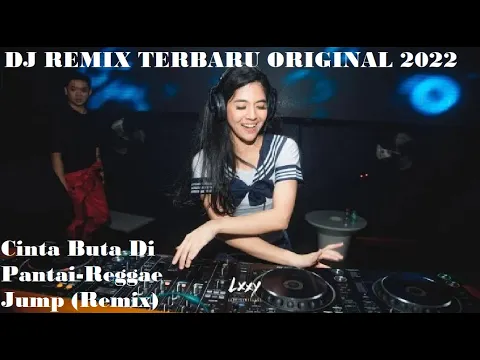 Download MP3 DJ Cinta Buta Di Pantai-Reggae Jump (Remix) REMIX FULL BASS ♫ LAGU DJ TERBARU REMIX ORIGINAL 2022