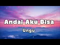 Lagu Andai Aku Bisa - Ungu (Lagu Lyrics)