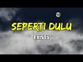 Exists - Seperti Dulu (Lirik)