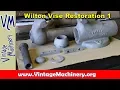 Wilton Vise Restoration Part 1 Disassembly and Cleaning