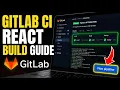 How to configure GitLab CI pipeline for React builds - Full Guide